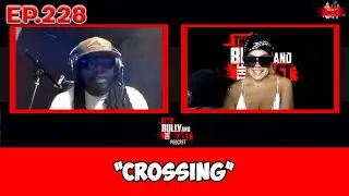 The Bully and the Beast Podcast Ep.228: Crossing