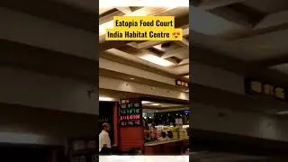 Eatopia Food Court| India Habitat Centre. #foodcourt #ihc #delhi