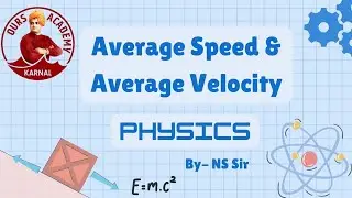 Average Speed & Average Velocity || Motion in a Straight Line || Kinematic || Class 11 || Physics ||
