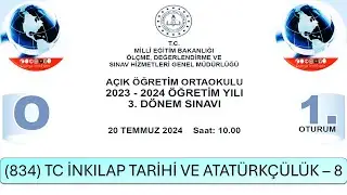 2024 / 3. DÖNEM / AÇIK ÖĞRETİM ORTAOKULU / (834) TC İNKILAP TARİHİ VE ATATÜRKÇÜLÜK – 8