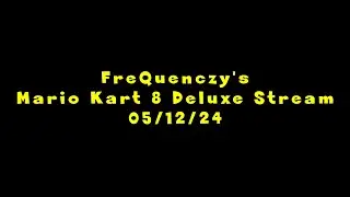 FreQuenczy's On-Going Mario Kart 8 Deluxe Adventure!