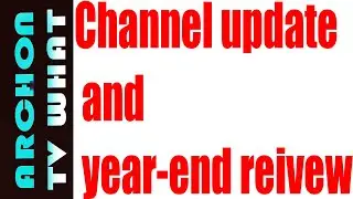 archontvwhat channel year end review and update for the start of 2020 *fixed