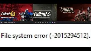 Fix Fallout 76/Fallout 4/Fallout New Vegas File system error (-2015294512)