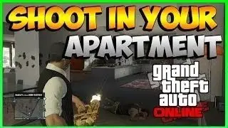 GTA 5 Online - How to Shoot Inside Apartment 