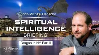 Spiritual Intelligence Briefing#2: Dragon in NY Part II