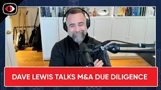 Dave Lewis talks M&A due diligence, TBD topic, the weekly news - Dave Lewis - ESW #422
