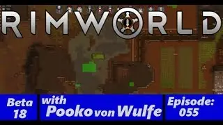 RimWorld Beta 18 - Love and War - Ep 055-with Pooko von Wulfe