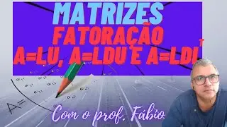 Fatoração de Matriz A=LU, A=LDU e A=LDL^T - M08