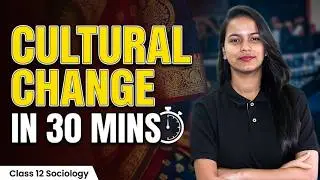 Cultural Change in 30 Mins | Class 12 Sociology One Shot by Savvy Ma'am