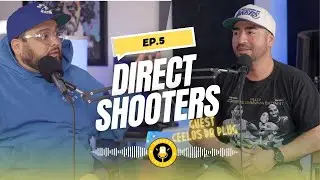 Direct Shooters Podcast Ep.5 | Ceelos Da Plug