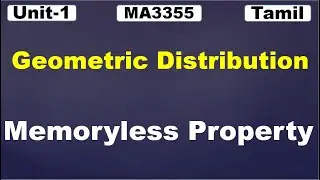 MA3355|MA3391| MA3303|Probability and Random Variable| Memoryless Property of Geometric Distribution