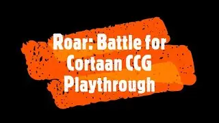 Roar: Battle for Cortaan CCG Playthrough - Lore vs. Alu (Constructed)