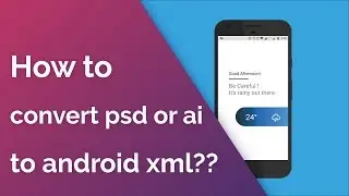 how to convert psd or ai to android xml??