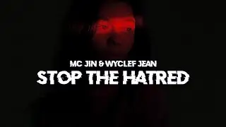 MC JIN & WYCLEF JEAN - Stop The Hatred(Lyrics)