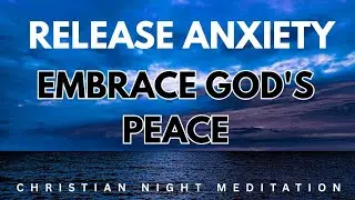 Biblical Meditation for Anxiety Relief | Philippians 4:6&ndash;7 Christian Affirmations