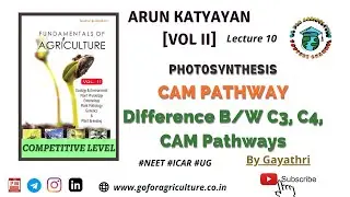 Arun Katyayan | Lec 10 | CAM PATHWAY | C3, C4, CAM PATHWAY COMPARISION | NEET | ICAR | UG #GFA