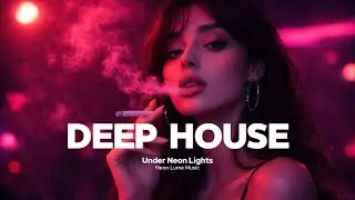 Best of Deep House 2026 &bull; Melodic & Emotional Mix (Under Neon Lights)