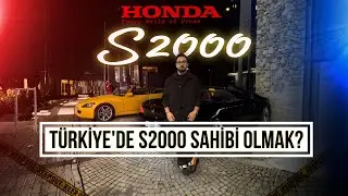 Türkiye'de Honda S2000 Sahibi olmak?