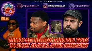 Things Get Heated! King Pill Tries to Fight Adam22 After Interview 😳