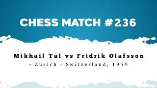 Mikhail Tal vs Fridrik Olafsson • Zurich - Switzerland, 1959