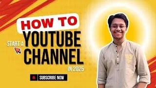 How to Start a YouTube Channel in 2025
