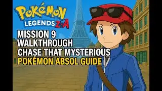 Pok&eacute;mon Legends Z-A Mission 9 Walkthrough | Chase That Mysterious Pok&eacute;mon & Rogue Mega Absol