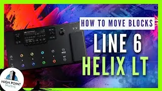 Unlocking the Secrets of Line 6 Helix: Moving Blocks Explained