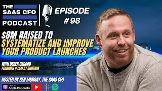 $8M Raised to Systematize and Improve Your Product Launches | The SaaS CFO | Have Ignition