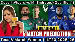 Desert Vipers vs MI Emirates (Qualifier 1) Match Predictions | DV vs MIE | ILT20 | UAE T20 League
