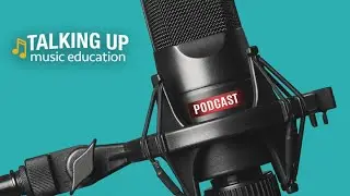 Talking Up Music Education Podcast: Mike DiCesare