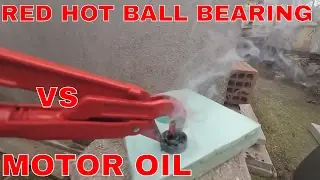 EXPERIMENT RED HOT BALL BEARING VS MOTOR OIL