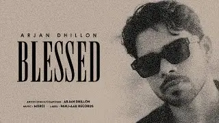 Blessed | Arjan Dhillon | Latets Punjabi Song (Offical Song)
