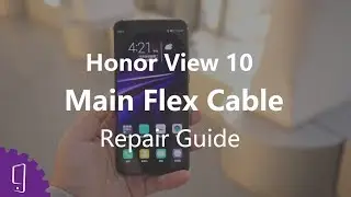 Huawei Honor View 10 Main Flex Cable Repair Guide丨Motherboard Flex Replacement