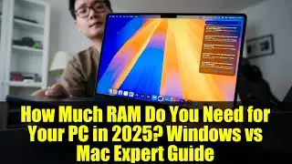 How Much RAM Do You Need for Your PC in 2025? Windows vs Mac Expert Guide