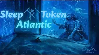 Sleep Token - Atlantic (Lyrics)