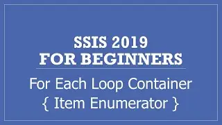 SSIS 2019 | For Each Loop Container | Item Enumerator