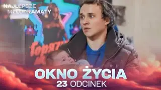 OKNO ŻYCIA | ODCINEK 23 | SERIAL O RATOWANIU DZIECI | NAJLEPSZA MELODRAMAT