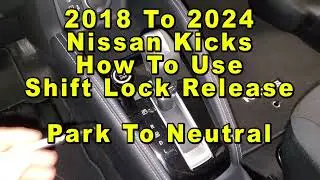 Nissan Kicks How To Use Shift Lock Release Park To Neutral 2018 2019 2020 2021 2022 2023 2024