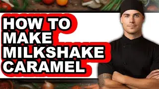 How To Make Milkshake Caramel - Easy Guide
