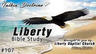 Liberty Bible Study #108 - Talkin' Doctrine (2 Kings:15- 21)