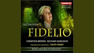 Fidelio, Op. 72, Act II Scene 2: Hear! Hear! Hear how the world wildly rejoices (Chorus of People)