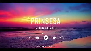 MIDNIGHT DIARIES - PRINSESA (OPM ROCK COVER)