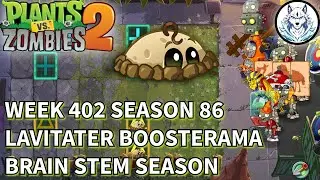 Week 402 | Season 86 | Arena | Lavitater Boosterama | Brain Stem Season | PVZ 2