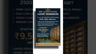 💎 Pre-Launch Offer | Luxury 3+1 & 4+1 BHK Apartments in Mohali |Starting @ ₹9,500/sq.ft #realestate