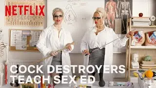 The Cock Destroyers Teach Sex Education | Netflix