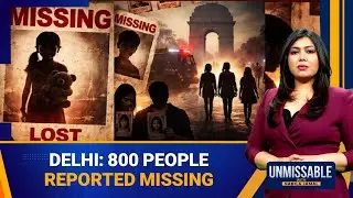 Delhi Missing Persons Crisis: 807 Disappear In 15 Days | Unmissable | News9