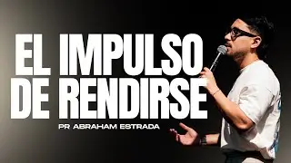 EL IMPULSO DE RENDIRSE / Abraham Estrada