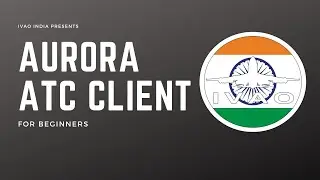 Learn how to use Aurora ATC client for IVAO