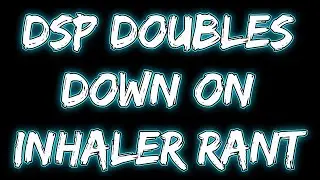 DSP's double down cope rant justifying his argument about inhalers (November 19, 2022)