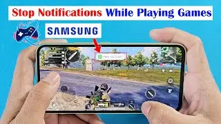 How to stop notifications while Playing Games on Samsung